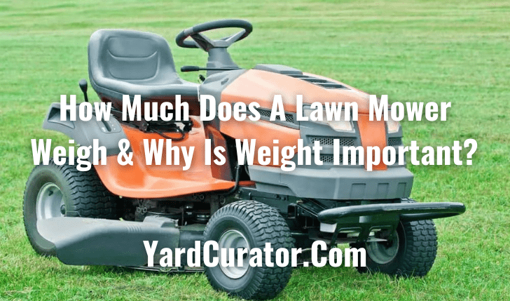How Much Does A Lawn Mower Weigh? (Detailed Guide)