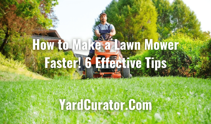 How to Make a Lawn Mower Faster? (6 Effective Tips)