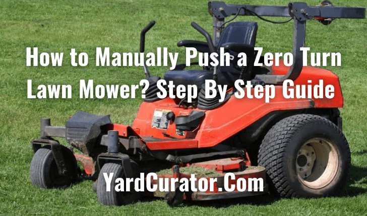 How to Manually Push a Zero Turn Lawn Mower?